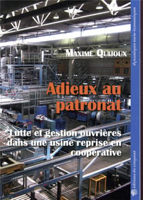 Adieux au patronat - luttes et gestion ouvrières dans une usine reprise en coopérative
