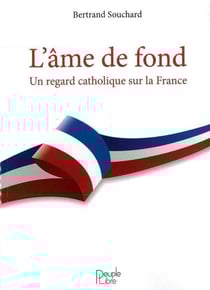 L'ame de fond - un regard catholique sur la france