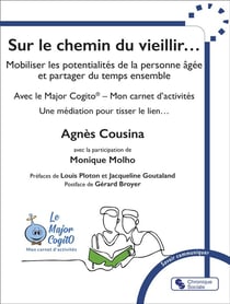 Sur le chemin du vieillir... Mobiliser les potentialités de la personne âgée et partager du temps ensemble