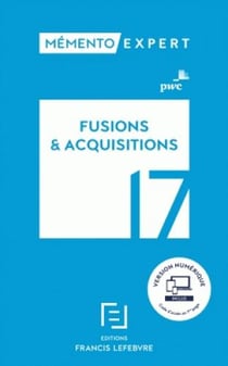 Mémento expert - fusions & acquisitions (édition 2017)