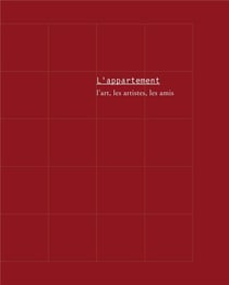 L'appartement : l'art, les artistes, les amis