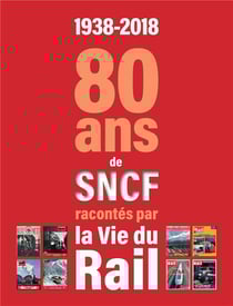 80 ans de la SNCF racontés par la vie du rail