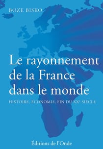 Le rayonnement de la france dans le monde