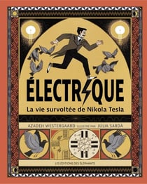 Électrique : la vie survoltée de Nikola Tesla