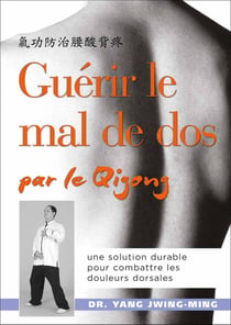Guérir le mal de dos par le qigong - une solution durable pour combattre les douleurs dorsales