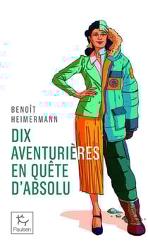 10 Aventurières en quête d'absolu
