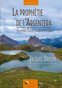 La prophétie de L'Argentera : du hameau d'Estenc à la Haute-Vésubie