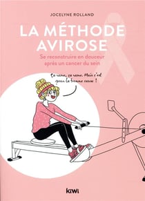 La méthode Avirose - se reconstruire en douceur après un cancer du sein