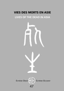 Extrême Orient extrême Occident n.47 : Vies des morts en Asie : Lives of the dead in Asia
