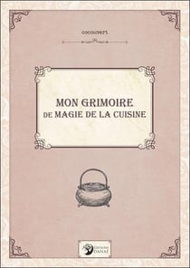 Mon grimoire de magie de la cuisine