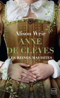 Les reines maudites Tome 4 : Anne de Clèves : Le Portrait d'une princesse