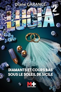 Lucia Tome 2 : diamants et coups bas sous le soleil de Sicile