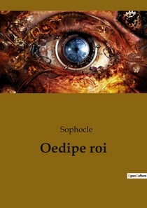 Oedipe roi : Tragédie grecque classique de Sophocle