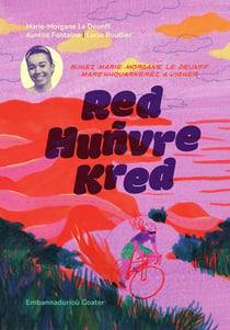 Re, hunvre, kred : Buhez Marie-Morgane Le Deunff, marc'houarnezez a-vicher