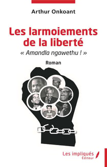 Les larmoiements de la liberté : « Amandla ngawethu ! »