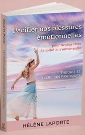 Pacifier nos blessures émotionnelles pour ne plus vivre à moitié et s'aimer enfin : Théorie et exercices pratiques