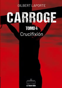 Carroge - Tomo 4 : Crucifixion