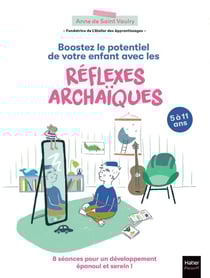 Boostez le potentiel de votre enfant avec les réflexes archaïques