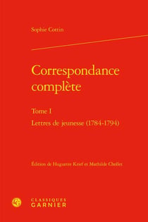 Correspondance complète Tome 1 : lettres de jeunesse (1784-1794)