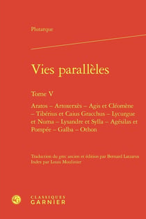 Vies parallèles Tome 5 : Aratos - Artoxerxès - Agis et Cléomène - Tibérius et Caius Gracchus - Lycurgue et Numa - Lysandre et Sylla - Agésilas et Pompée - Galba - Othon