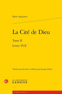 La Cité de Dieu Tome 2 : Livres VI-X