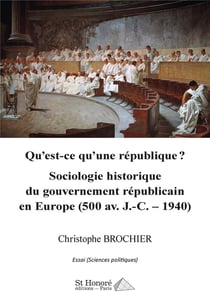QU EST-CE QU UNE REPUBLIQUE SOCIOLOGIE HISTORIQUE DU GOUVERNEMENT REPUBLICAIN EN EUROPE (500 AV. J