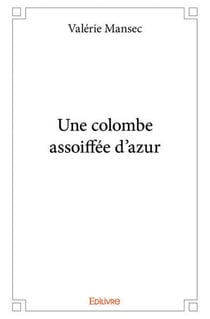 Une colombe assoiffee d'azur