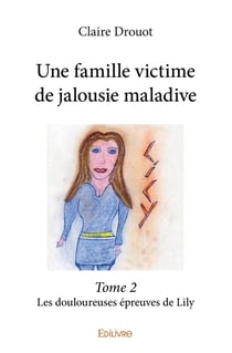 Une famille victime de jalousie maladive - t02 - une famille victime de jalousie maladive - les