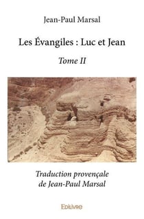 Les evangiles : luc et jean - t02 - les evangiles : luc et jean - traduction provencale de jean-paul