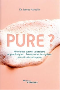 Pure ? microbiote cutané, volatolome et probiotiques...