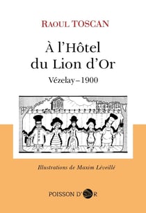 À l'Hôtel du Lion d'Or : Vézelay, 1900