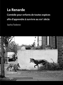 La Renarde : Comédie pour enfants de toutes espèces afin d'apprendre à survivre au XXIè siècle