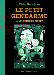 Le petit gendarme : Ou l'enfance de Riquet Tome 1