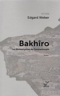 Bakhîro Tome 1 : Bakhîro et les monophysites de Constantinople