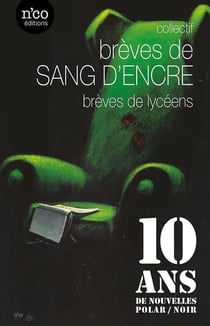 Brèves de Sang d'Encre : 10 ans de nouvelles polar/noir