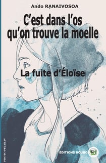 C'est dans l'os qu'on trouve la moelle : La fuite d'Eloïse