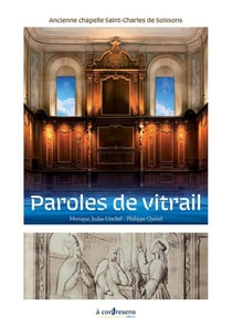 PAROLES DE VITRAIL : Paroles de vitrail Ancienne chapelle Saint-Charles de Soissons