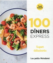 Les petits Marabout : 100  dîners express super débutants