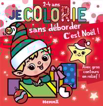 Je colorie sans déborder (2-4 ans) - C'est Noël ! T73 - Avec gros contours en relief !