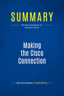 Summary: Making the Cisco Connection : Review and Analysis of Bunnell's Book