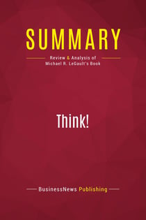 Summary: Think! : Review and Analysis of Michael R. LeGault's Book