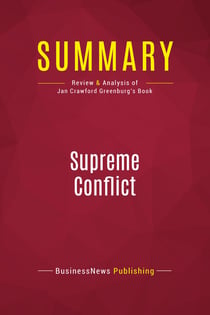 Summary: Supreme Conflict : Review and Analysis of Jan Crawford Greenburg's Book