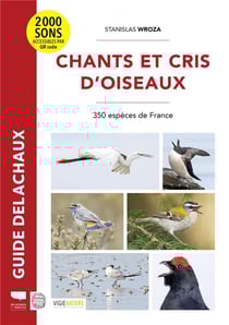 Guide Delachaux : chants et cris d'oiseaux : 350 espèces de France