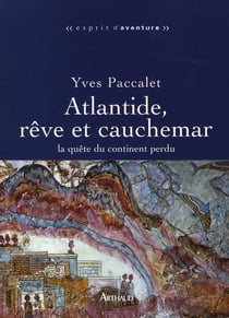 Atlantide, rêve ou cauchemar - la quête du continent perdu