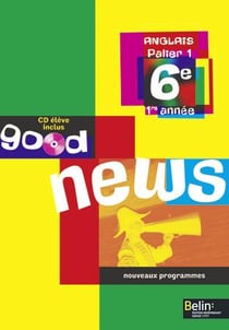 GOOD NEWS : anglais - 6e - livre de l'élève (édition 2008)