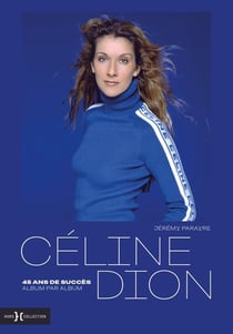 Céline Dion : 45 ans de succès, album par album