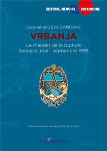 VRBANJA - Le Mandat de la rupture - Sarajevo mai-septembre 1995