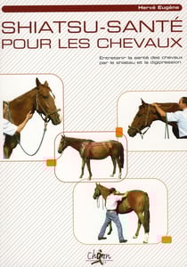 Shiatsu-santé pour les chevaux - entretenir la santé des chevaux par le shiatsu et la digipression