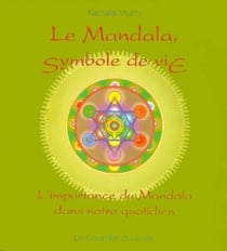 Le mandala symbole de vie - L'importance du Mandala dans notre quotidien