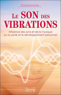 Le son des vibrations - influence des sons et de la musique sur la santé et le développement personnel